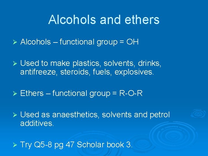 Alcohols and ethers Ø Alcohols – functional group = OH Ø Used to make