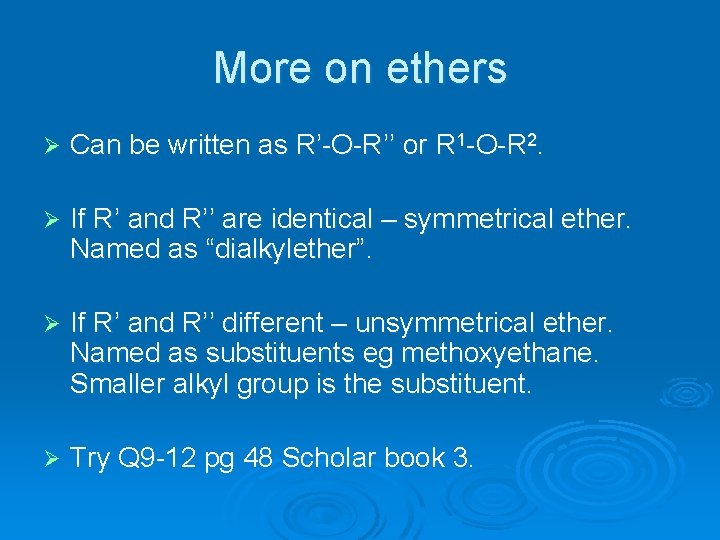 More on ethers Ø Can be written as R’-O-R’’ or R 1 -O-R 2.