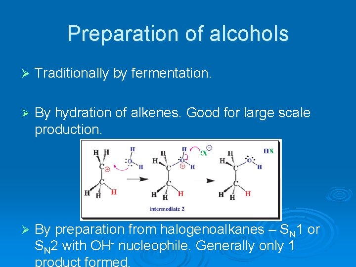 Preparation of alcohols Ø Traditionally by fermentation. Ø By hydration of alkenes. Good for