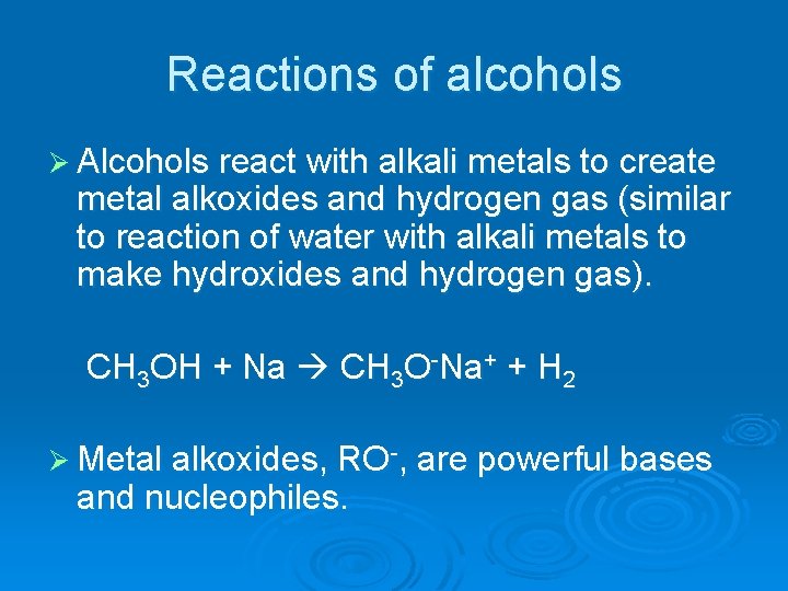 Reactions of alcohols Ø Alcohols react with alkali metals to create metal alkoxides and