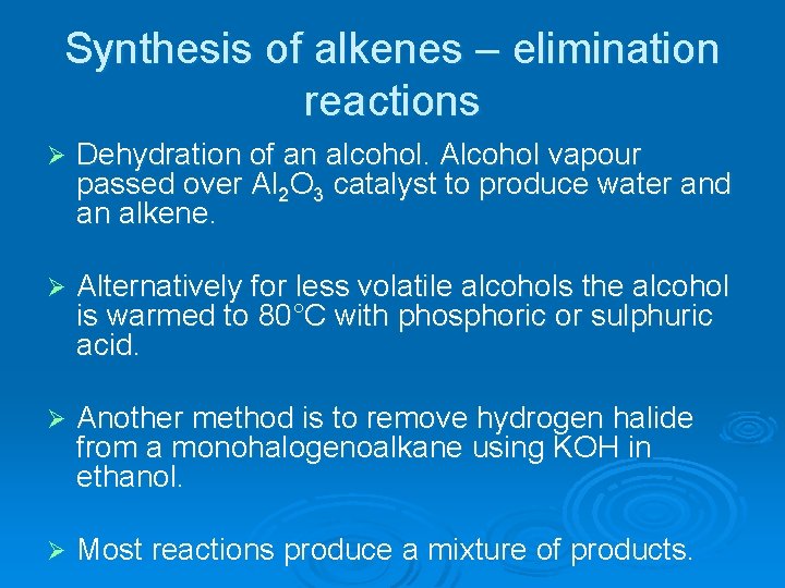 Synthesis of alkenes – elimination reactions Ø Dehydration of an alcohol. Alcohol vapour passed