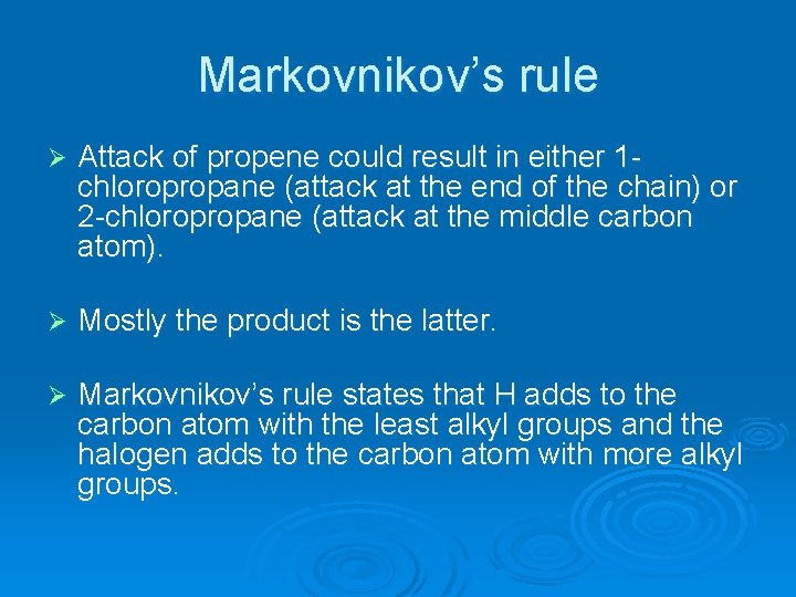 Markovnikov’s rule Ø Attack of propene could result in either 1 chloropropane (attack at
