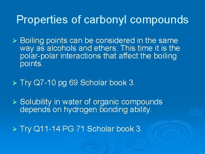 Properties of carbonyl compounds Ø Boiling points can be considered in the same way