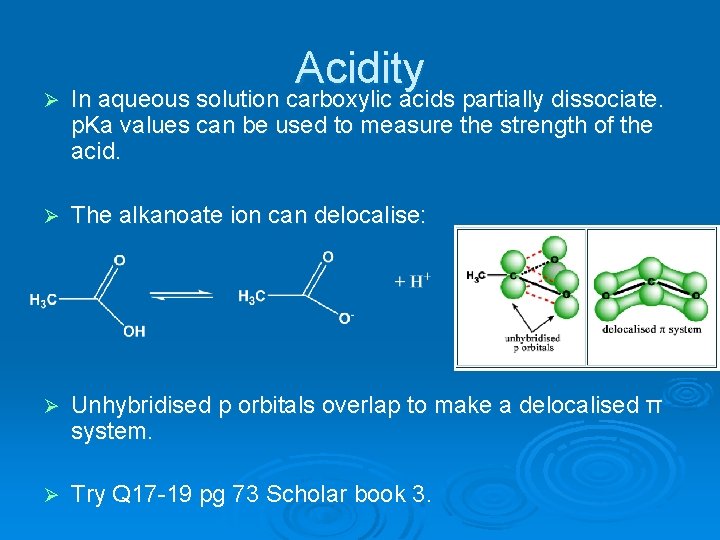 Acidity Ø In aqueous solution carboxylic acids partially dissociate. p. Ka values can be