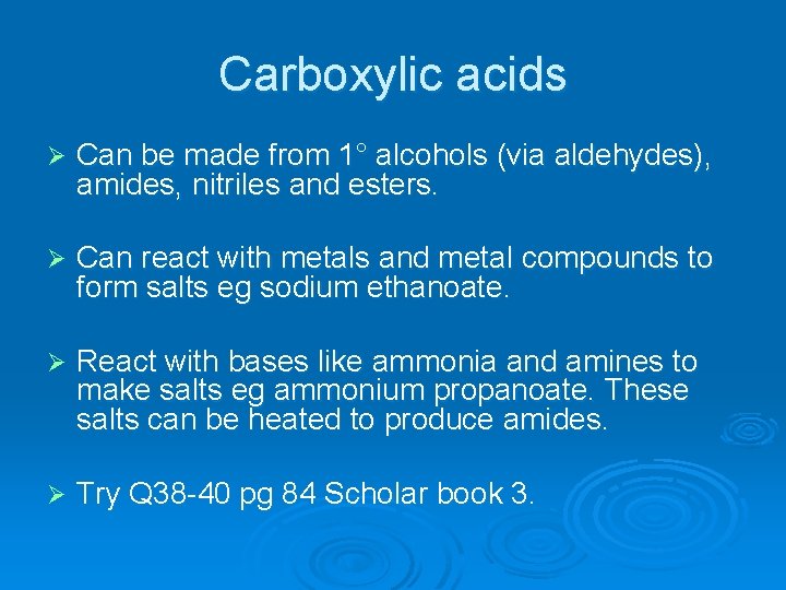 Carboxylic acids Ø Can be made from 1° alcohols (via aldehydes), amides, nitriles and