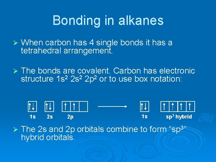 Bonding in alkanes Ø When carbon has 4 single bonds it has a tetrahedral