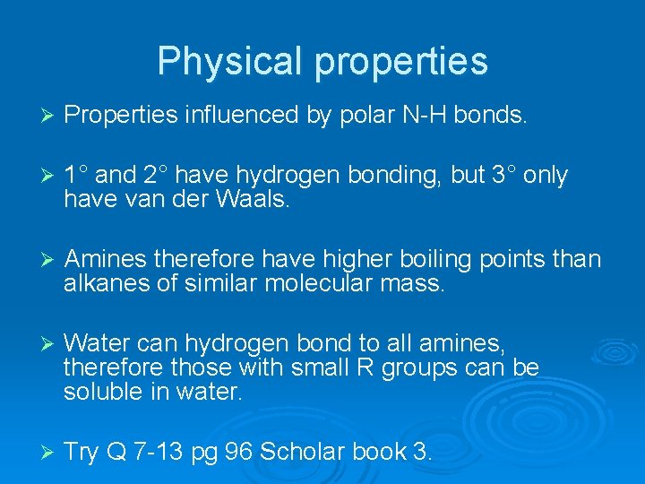 Physical properties Ø Properties influenced by polar N-H bonds. Ø 1° and 2° have