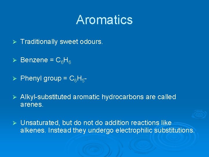 Aromatics Ø Traditionally sweet odours. Ø Benzene = C 6 H 6 Ø Phenyl