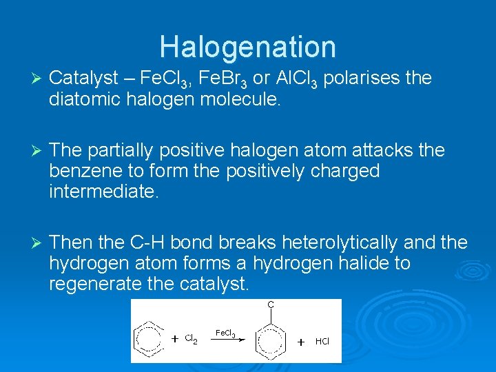 Halogenation Ø Catalyst – Fe. Cl 3, Fe. Br 3 or Al. Cl 3