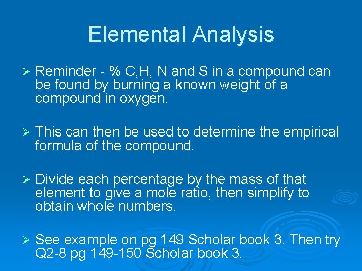 Elemental Analysis Ø Reminder - % C, H, N and S in a compound