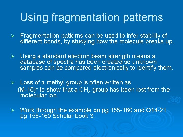 Using fragmentation patterns Ø Fragmentation patterns can be used to infer stability of different