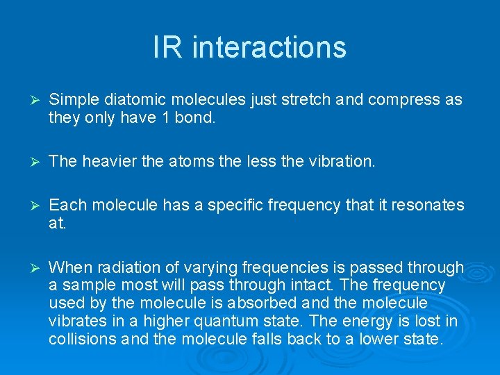 IR interactions Ø Simple diatomic molecules just stretch and compress as they only have