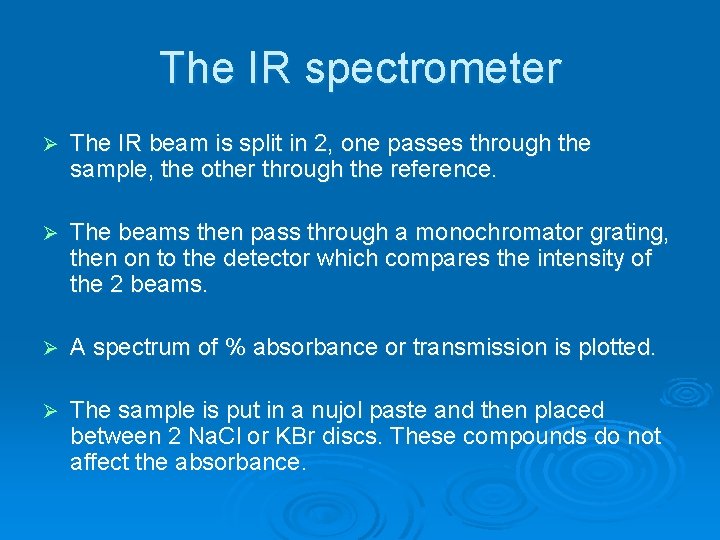 The IR spectrometer Ø The IR beam is split in 2, one passes through