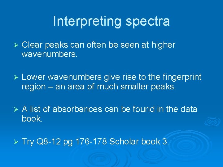 Interpreting spectra Ø Clear peaks can often be seen at higher wavenumbers. Ø Lower