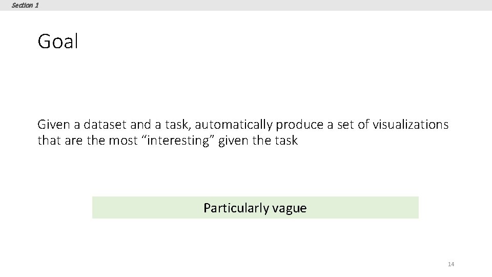 Section 1 Goal Given a dataset and a task, automatically produce a set of