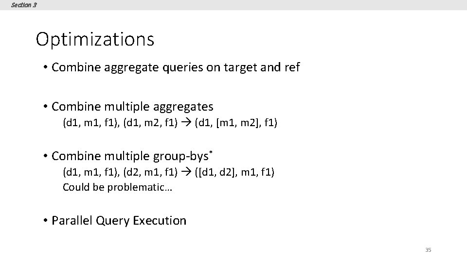 Section 3 Optimizations • Combine aggregate queries on target and ref • Combine multiple