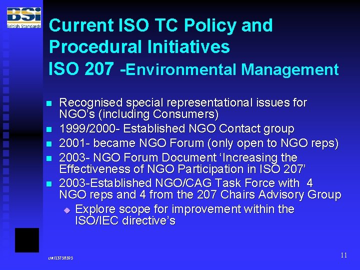 Current ISO TC Policy and Procedural Initiatives ISO 207 -Environmental Management n n n