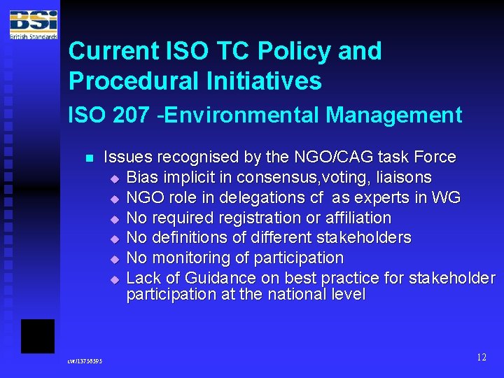 Current ISO TC Policy and Procedural Initiatives ISO 207 -Environmental Management n cw/13756595 Issues