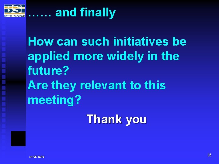 …… and finally How can such initiatives be applied more widely in the future?