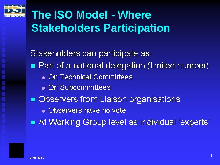The ISO Model - Where Stakeholders Participation Stakeholders can participate asn Part of a