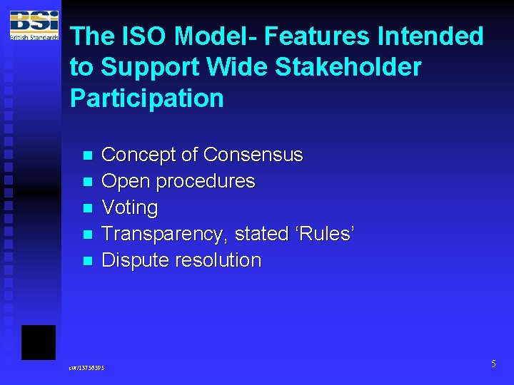 The ISO Model- Features Intended to Support Wide Stakeholder Participation n n Concept of