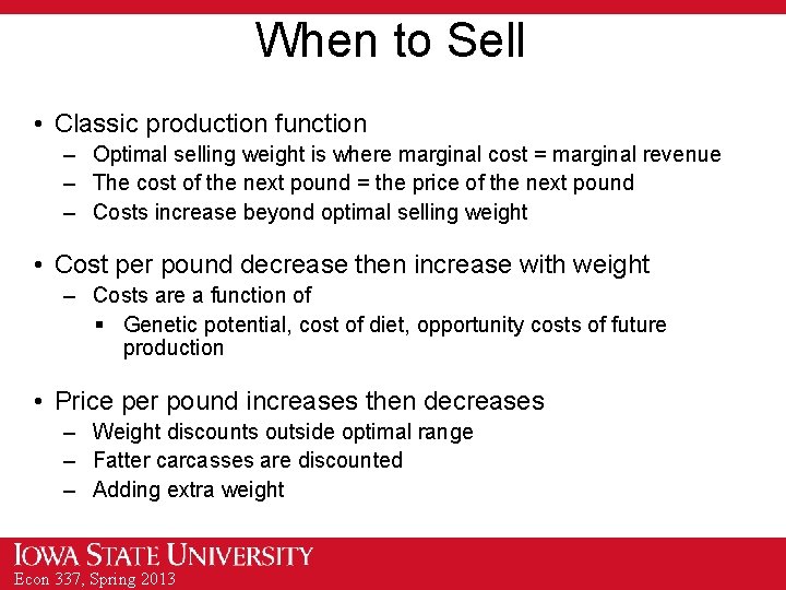 When to Sell • Classic production function – Optimal selling weight is where marginal