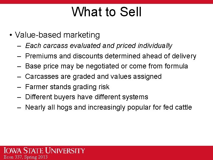 What to Sell • Value-based marketing – – – – Each carcass evaluated and