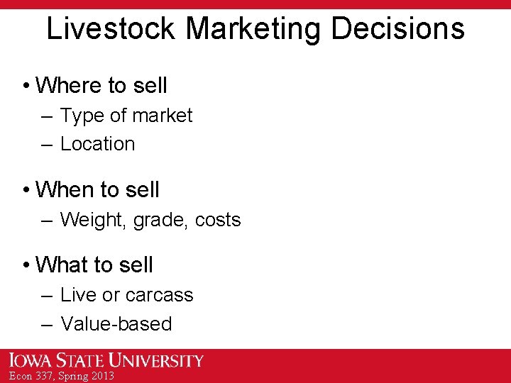 Livestock Marketing Decisions • Where to sell – Type of market – Location •