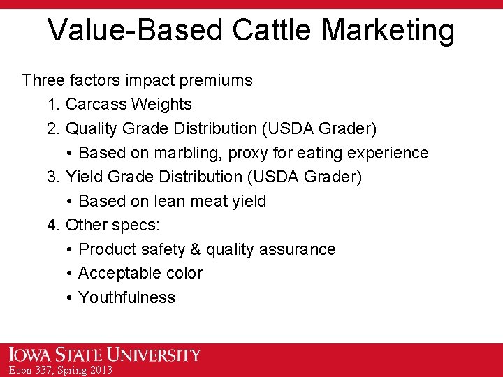 Value-Based Cattle Marketing Three factors impact premiums 1. Carcass Weights 2. Quality Grade Distribution