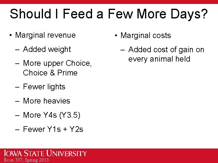 Should I Feed a Few More Days? • Marginal revenue – Added weight –