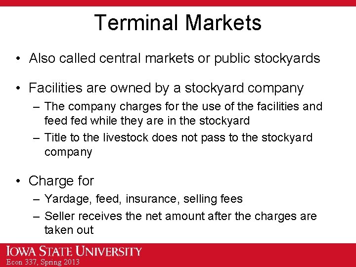 Terminal Markets • Also called central markets or public stockyards • Facilities are owned