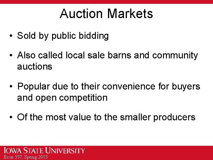 Auction Markets • Sold by public bidding • Also called local sale barns and