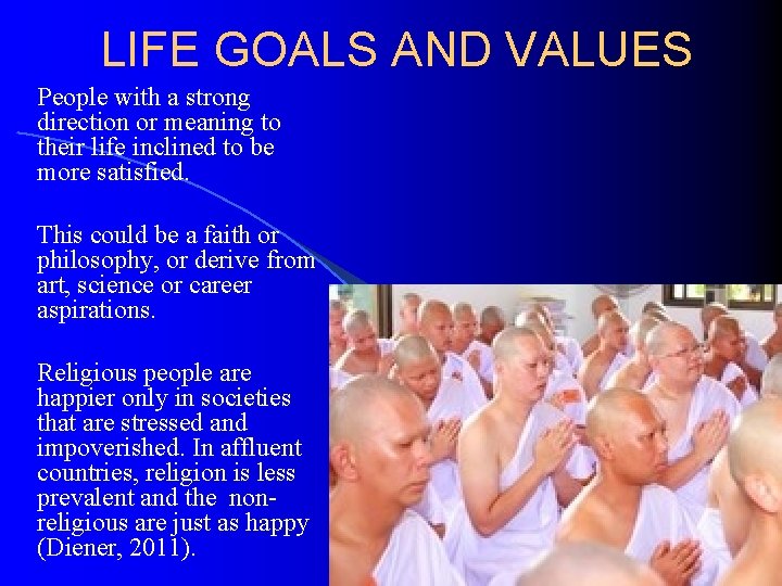 LIFE GOALS AND VALUES People with a strong direction or meaning to their life
