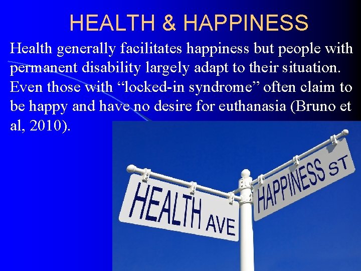 HEALTH & HAPPINESS Health generally facilitates happiness but people with permanent disability largely adapt