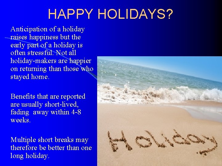 HAPPY HOLIDAYS? Anticipation of a holiday raises happiness but the early part of a