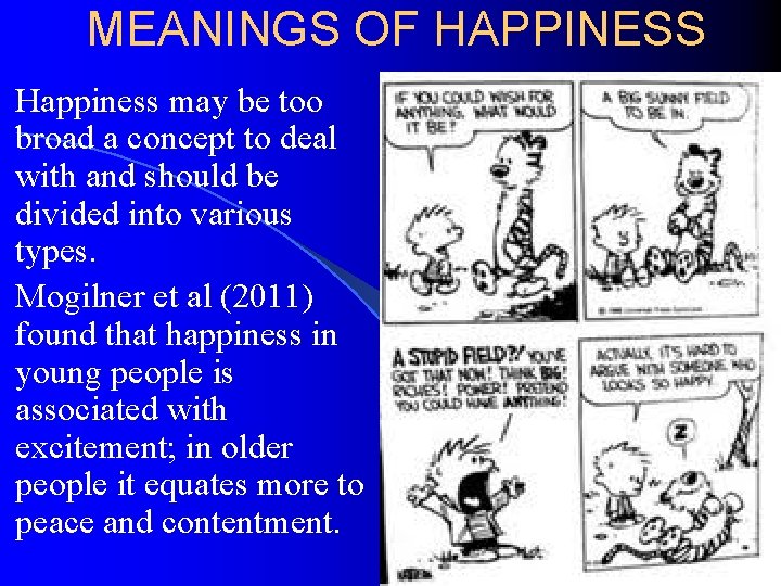 MEANINGS OF HAPPINESS Happiness may be too broad a concept to deal with and