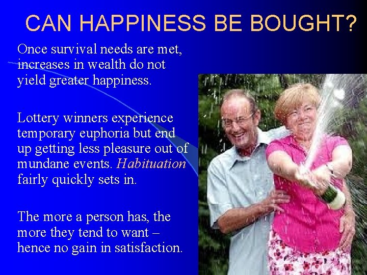CAN HAPPINESS BE BOUGHT? Once survival needs are met, increases in wealth do not