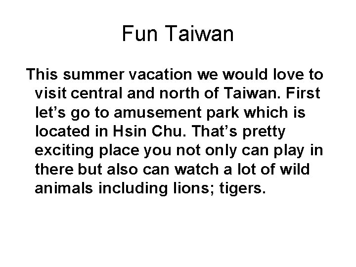 Fun Taiwan This summer vacation we would love to visit central and north of