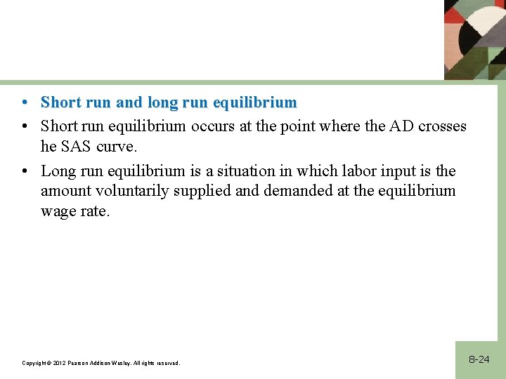  • Short run and long run equilibrium • Short run equilibrium occurs at