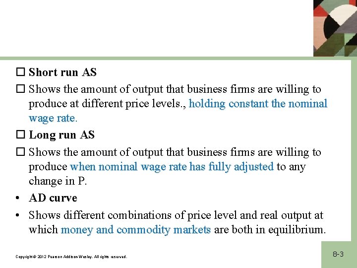 o Short run AS o Shows the amount of output that business firms are