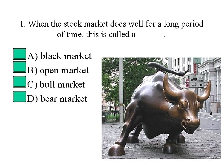 1. When the stock market does well for a long period of time, this