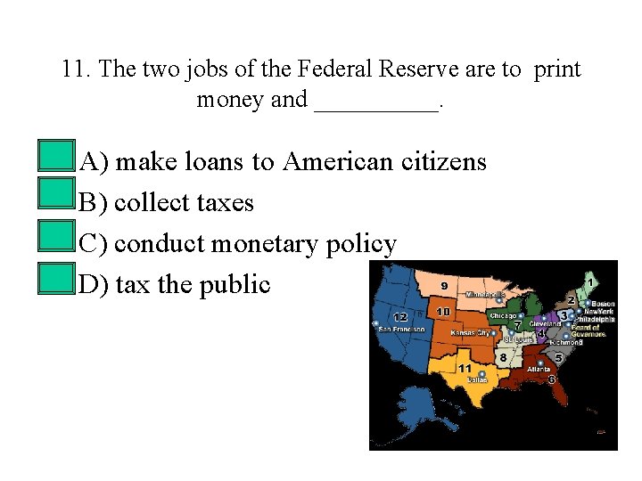 11. The two jobs of the Federal Reserve are to print money and _____.