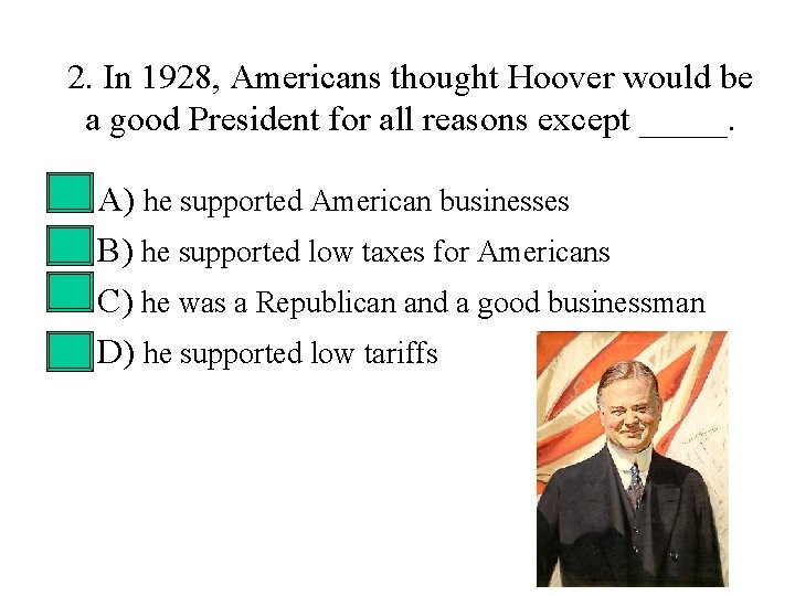 2. In 1928, Americans thought Hoover would be a good President for all reasons