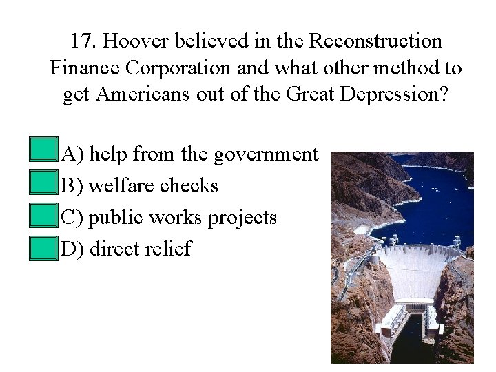 17. Hoover believed in the Reconstruction Finance Corporation and what other method to get