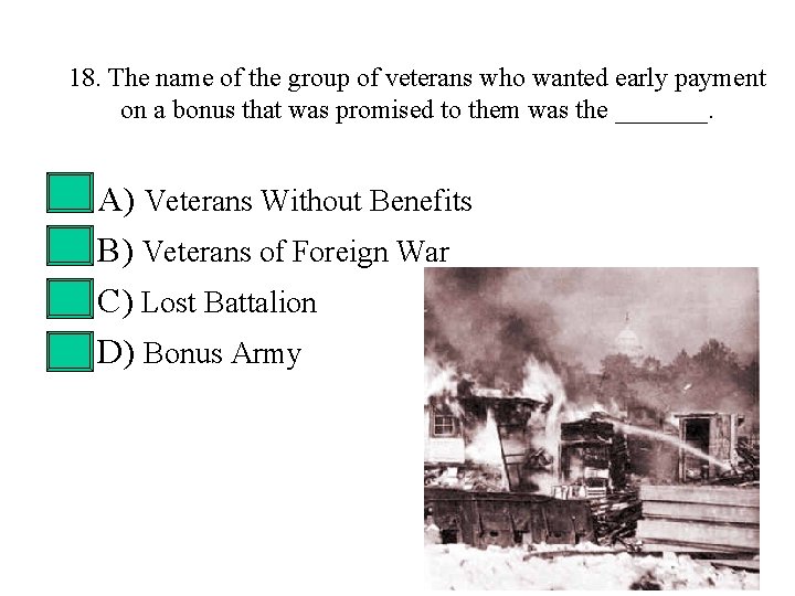 18. The name of the group of veterans who wanted early payment on a