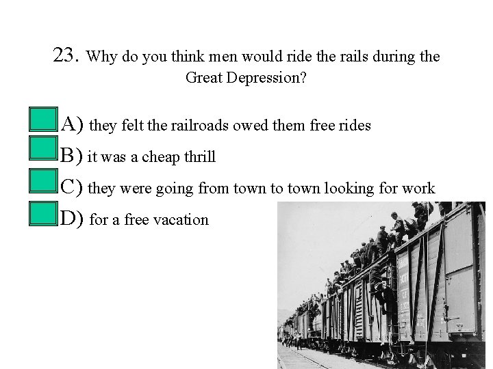 23. Why do you think men would ride the rails during the Great Depression?
