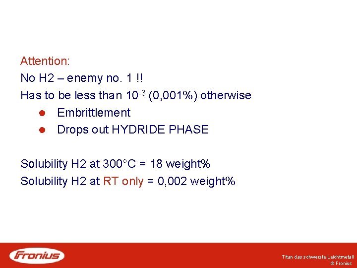 Attention: No H 2 – enemy no. 1 !! Has to be less than Attention: No H 2 – enemy no. 1 !! Has to be less than