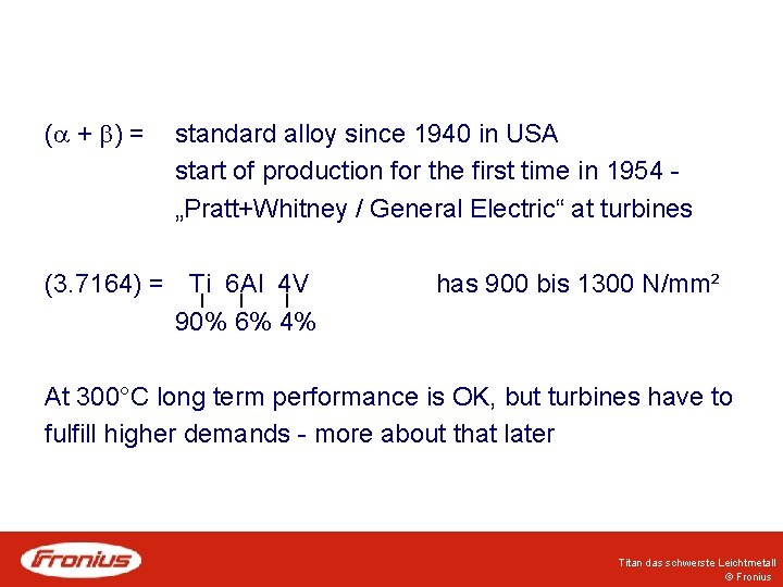 ( + ) = standard alloy since 1940 in USA start of production for