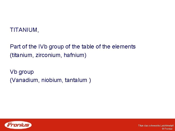 TITANIUM, Part of the IVb group of the table of the elements (titanium, zirconium,