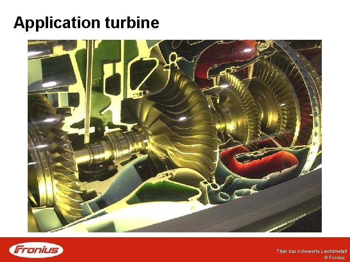 Application turbine Titan das schwerste Leichtmetall © Fronius 